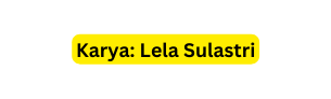 Karya Lela Sulastri